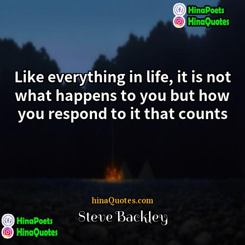 Steve Backley Quotes | Like everything in life, it is not